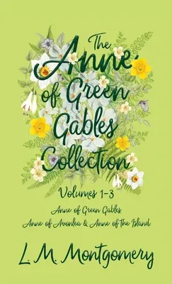 Anne of Green Gables gyűjtemény - 1-3. kötet (Anne of Green Gables, Anne of Avonlea és Anne of the Island) - Anne of Green Gables Collection - Volumes 1-3 (Anne of Green Gables, Anne of Avonlea and Anne of the Island)