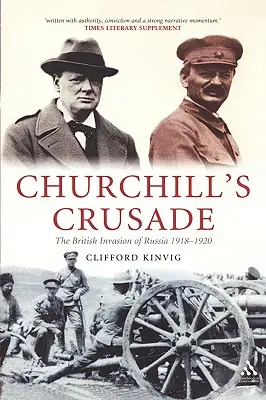 Churchill keresztes hadjárata: A britek oroszországi inváziója, 1918-1920 - Churchill's Crusade: The British Invasion of Russia, 1918-1920