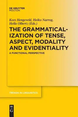 Az idő, az aspektus, a modalitás és az evidencialitás grammatikalizációja: Funkcionális perspektíva - The Grammaticalization of Tense, Aspect, Modality and Evidentiality: A Functional Perspective