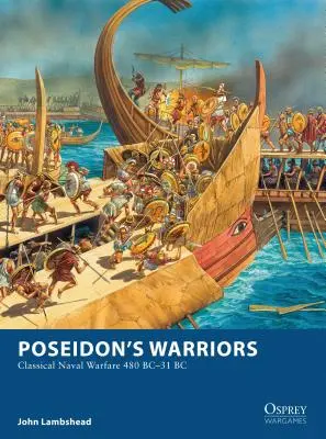 Poszeidón harcosai: Klasszikus tengeri hadviselés 480-31 BC - Poseidon's Warriors: Classical Naval Warfare 480-31 BC