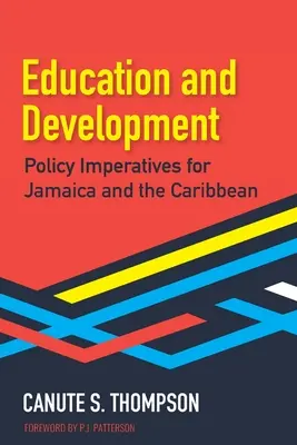 Oktatás és fejlesztés: Politikai szükségszerűségek Jamaika és a Karib-térség számára - Education and Development: Policy Imperatives for Jamaica and the Caribbean