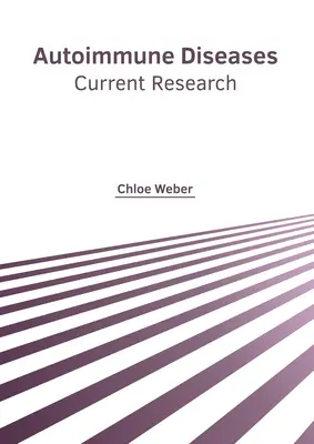 Autoimmun betegségek: Az autoimmun betegségek: Aktuális kutatások - Autoimmune Diseases: Current Research