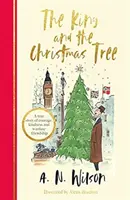 A király és a karácsonyfa - Szívmelengető történet és gyönyörű ünnepi ajándék kicsiknek és nagyoknak egyaránt - King and the Christmas Tree - A heartwarming story and beautiful festive gift for young and old alike