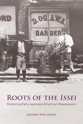 Az iszai gyökerei: A korai japán újságok felfedezése - Roots of the Issei: Exploring Early Japanese Newspapers