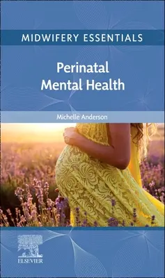 A szülészet alapjai: Szülészeti ismeretek: Perinatális mentális egészség: Kötet 9. - Midwifery Essentials: Perinatal Mental Health: Volume 9