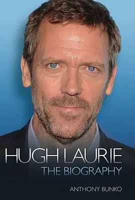 Hugh Laurie: Hugh Jackman: Hugh Jackman és a világhírnév: Laurie Laurick: Az életrajz - Hugh Laurie: The Biography