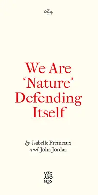 Mi vagyunk a „természet”, amely megvédi önmagát: A művészet, az aktivizmus és az autonóm zónák összefonódása - We Are 'Nature' Defending Itself: Entangling Art, Activism and Autonomous Zones