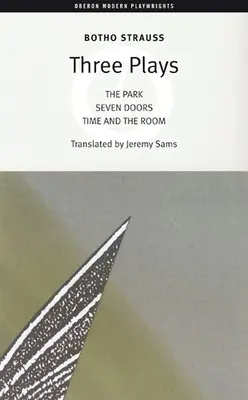 Botho Strauss: Három színdarab: Strauss Strauss: A park/hét ajtó/idő és a szoba - Botho Strauss: Three Plays: The Park/Seven Doors/Time and the Room