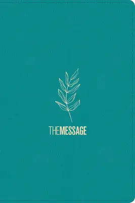 The Message Deluxe Ajándék Biblia (bőrszerkezet, Hosanna Teal): A Biblia kortárs nyelven - The Message Deluxe Gift Bible (Leather-Look, Hosanna Teal): The Bible in Contemporary Language