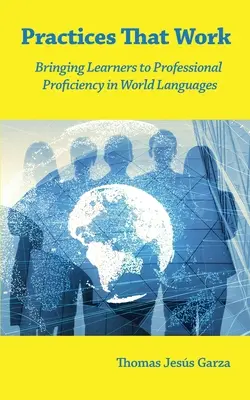 Működő gyakorlatok: A tanulók szakmai felkészítése a világnyelvek terén - Practices That Work: Bringing Learners to Professional Proficiency in World Languages