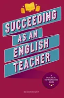 Sikeres angoltanárként - A középfokú angol nyelvtanítás végső útmutatója - Succeeding as an English Teacher - The ultimate guide to teaching secondary English