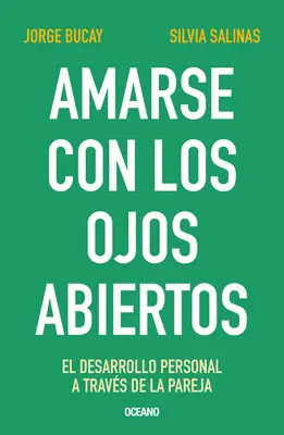 Amarse Con Los Ojos Abiertos: El Desarrollo Personal a Travs de la Pareja (A személyes fejlődés a párkapcsolat révén) - Amarse Con Los Ojos Abiertos: El Desarrollo Personal a Travs de la Pareja