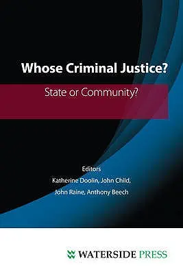 Kinek a büntető igazságszolgáltatás: állam vagy közösség? - Whose Criminal Justice?: State or Community?