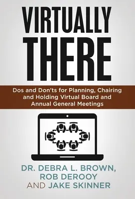 Virtuálisan ott: A virtuális igazgatótanácsi és éves közgyűlések tervezésének, levezetésének és lebonyolításának teendői és tilalmai - Virtually There: Dos and Don'ts for Planning, Chairing and Holding Virtual Board and Annual General Meetings