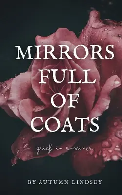 Kabátokkal teli tükrök: Gyász e-mollban - Mirrors Full of Coats: Grief in E-minor