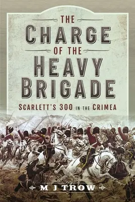 A nehézbrigád támadása: Scarlett 300-asa a Krímben - The Charge of the Heavy Brigade: Scarlett's 300 in the Crimea