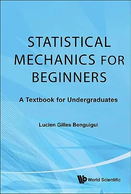 Statisztikai mechanika kezdőknek: A Textbook for Undergraduates - Statistical Mechanics for Beginners: A Textbook for Undergraduates