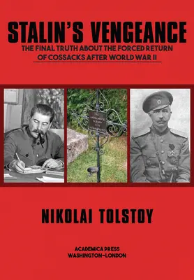 Sztálin bosszúja: A végső igazság az oroszok második világháború utáni erőszakos visszatéréséről - Stalin's Vengeance: The Final Truth about the Forced Return of Russians After World War II