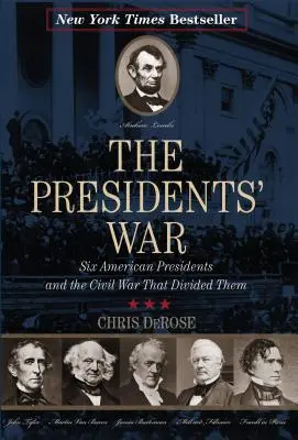 Az elnökök háborúja: Hat amerikai elnök és az őket megosztó polgárháború - The Presidents' War: Six American Presidents and the Civil War That Divided Them