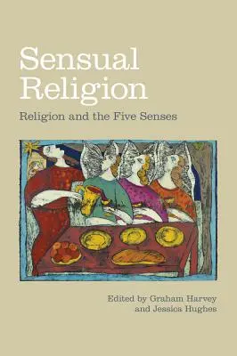 Érzéki vallás: A vallás és az öt érzékszerv - Sensual Religion: Religion and the Five Senses