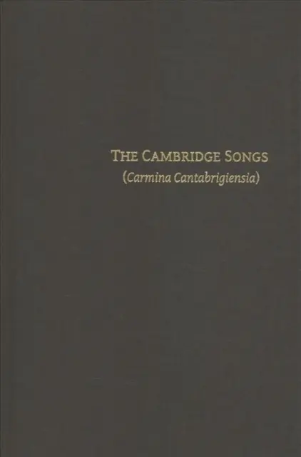 A cambridge-i énekek (Carmina Cantabrigiensia) - The Cambridge Songs (Carmina Cantabrigiensia)