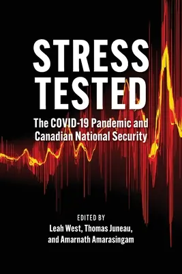 Stressz tesztelve: A Covid-19 járvány és a kanadai nemzetbiztonság - Stress Tested: The Covid-19 Pandemic and Canadian National Security