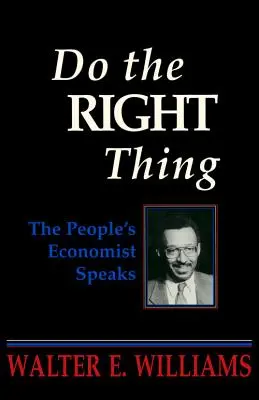 Tedd a helyes dolgot: A népi közgazdász beszél - Do the Right Thing: The People's Economist Speaks