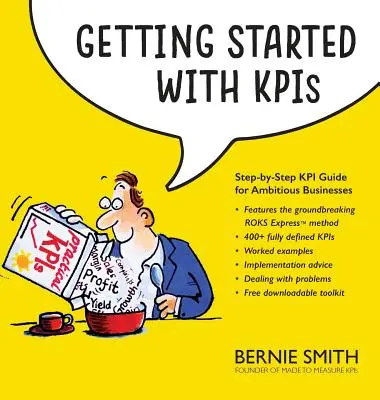 A KPI-kkel való kezdés: Lépésről lépésre KPI útmutató ambiciózus vállalkozások számára - Getting Started with KPIs: Step-by-step KPI guide for ambitious businesses