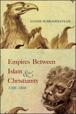 Birodalmak az iszlám és a kereszténység között, 1500-1800 - Empires between Islam and Christianity, 1500-1800