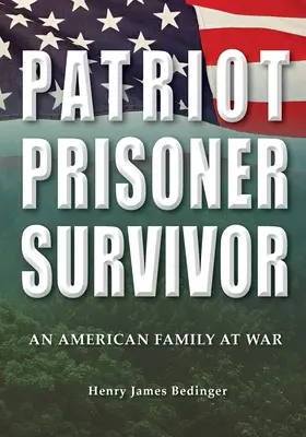 Hazafi, fogoly, túlélő: Egy amerikai család a háborúban - Patriot, Prisoner, Survivor: An American Family at War