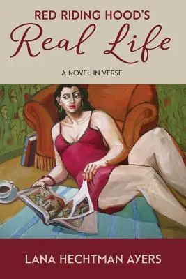 Piroska igazi élete: verses regény - Red Riding Hood's Real Life: a novel in verse