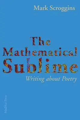 The Mathematical Sublime: Írás a költészetről - The Mathematical Sublime: Writing about Poetry