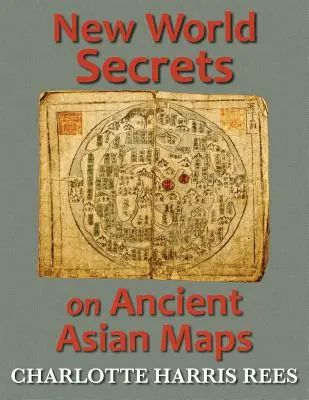 Új világtitkok az ősi ázsiai térképeken - New World Secrets on Ancient Asian Maps