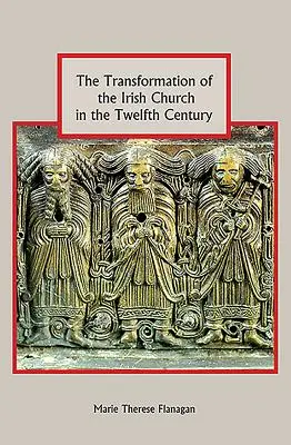 Az ír egyház átalakulása a tizenkettedik században - The Transformation of the Irish Church in the Twelfth Century