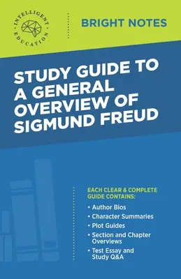 Tanulmányi útmutató Sigmund Freud általános áttekintéséhez - Study Guide to a General Overview of Sigmund Freud