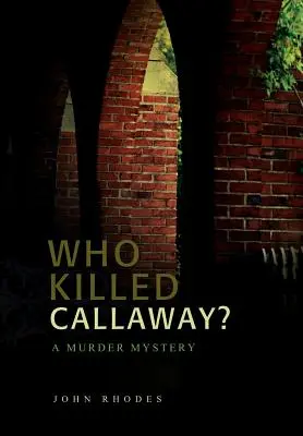 Ki ölte meg Callawayt? A Murder Mystery - Who Killed Callaway?: A Murder Mystery