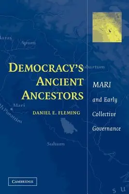 Dávní předkové demokracie: Mari a raná kolektivní správa - Democracy's Ancient Ancestors: Mari and Early Collective Governance