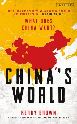 Kína világa: A világ legújabb szuperhatalmának külpolitikája - China's World: The Foreign Policy of the World's Newest Superpower