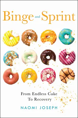 Binge and Sprint: A végtelen tortától a felépülésig - Binge and Sprint: From Endless Cake to Recovery