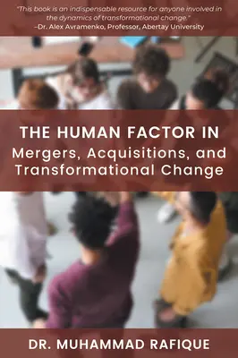 Az emberi tényező az egyesülések, felvásárlások és átalakulások során - The Human Factor in Mergers, Acquisitions, and Transformational Change