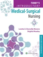 Timby's Introductory Medical-Surgical Nursing (Bevezető orvosi és sebészeti ápolás) - Timby's Introductory Medical-Surgical Nursing