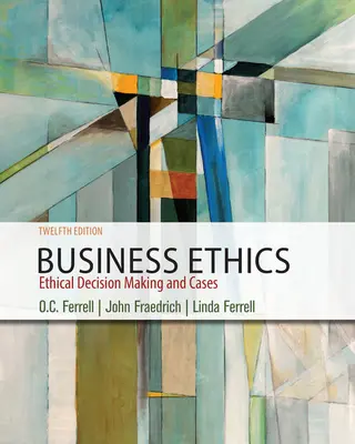 Üzleti etika - Etikai döntéshozatal és esetek (Fraedrich John (Southern Illinois University at Carbondale)) - Business Ethics - Ethical Decision Making & Cases (Fraedrich John (Southern Illinois University at Carbondale))