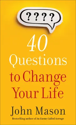 40 kérdés, hogy megváltoztasd az életed - 40 Questions to Change Your Life