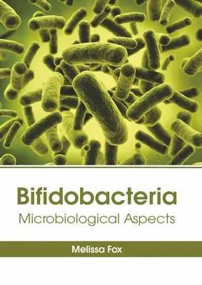 Bifidobaktériumok: Mikrobiológiai szempontok - Bifidobacteria: Microbiological Aspects