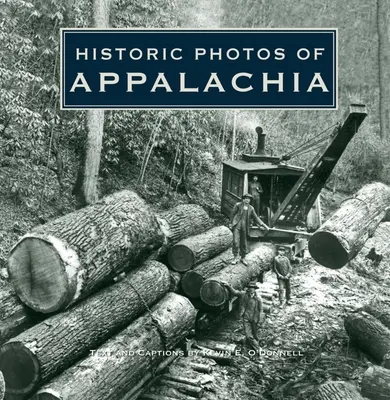 Történelmi fotók Appalache-ról - Historic Photos of Appalachia