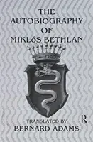 Mikl+s Bethlen önéletrajza - Autobiography of Mikl+s Bethlen