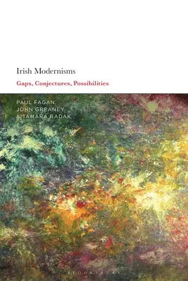 Ír modernizmusok: Gaps, Conjectures, Possibilities - Irish Modernisms: Gaps, Conjectures, Possibilities