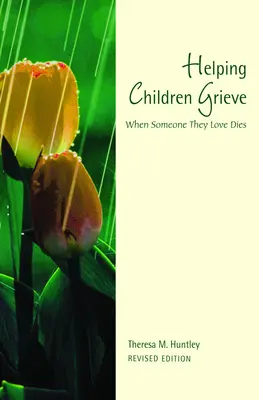 A gyermekek gyászának segítése, átdolgozott kiadás: When Someone They Love Dies: When Someone They Love Dies - Helping Children Grieve, Revised Edition: When Someone They Love Dies