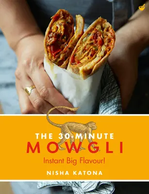 30 perces Maugli: Gyors és egyszerű indiai ételek a Maugli házi konyhából - 30 Minute Mowgli: Fast Easy Indian from the Mowgli Home Kitchen