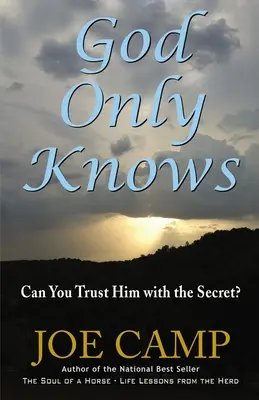 Csak Isten tudja: Rábízhatod-e a titkot? - God Only Knows: Can You Trust Him with the Secret?